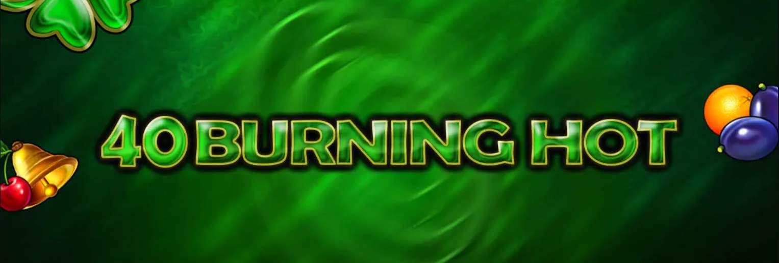 Recenzie la 40 Burning Hot | Beneficii ale popularului EGT slot